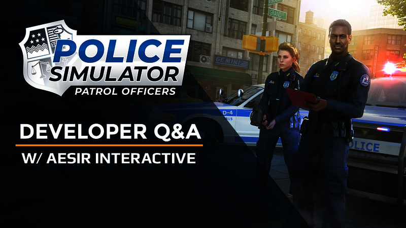 Police Simulator: Patrol – Aesir Q&A with Interactive Officers Developer